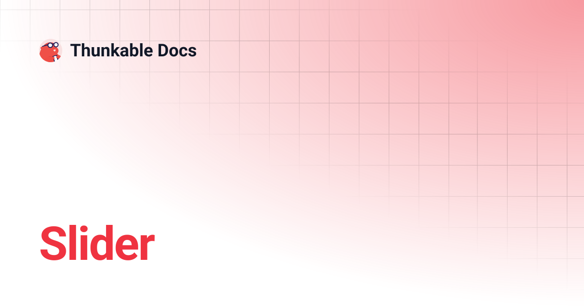 Slider | Snap to Place | Thunkable Docs