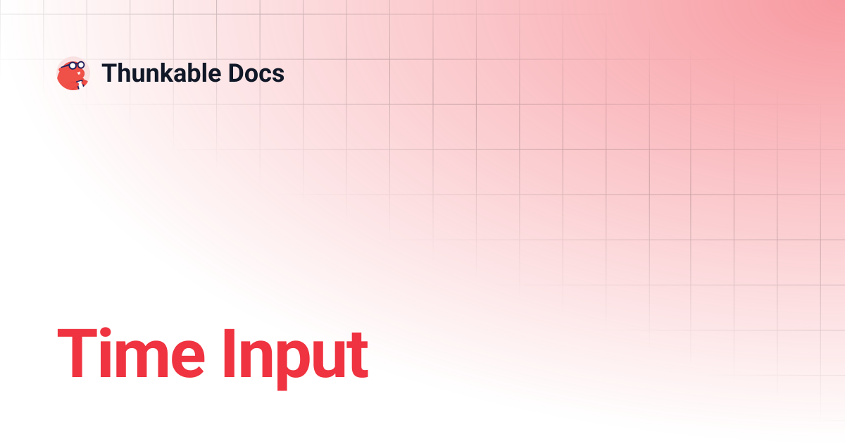 Time Input | Snap to Place | Thunkable Docs