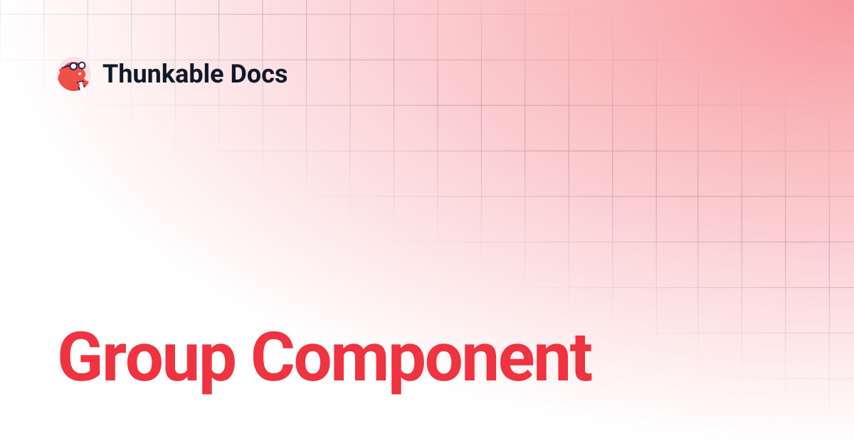 Group Component | Thunkable Docs