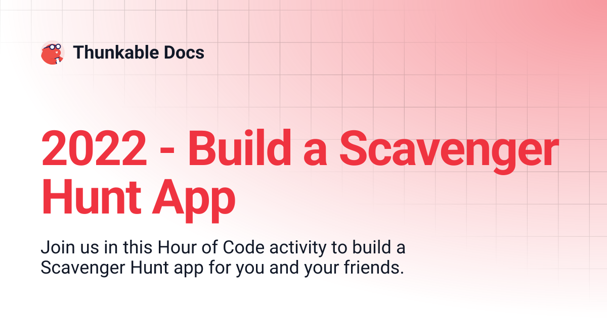 2022 - Build a Scavenger Hunt App | Thunkable Docs